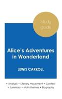Study guide Alice's Adventures in Wonderland by Lewis Carroll (in-depth literary analysis and complete summary)