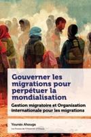 Gouverner Les Migrations Pour Perpetuer La Mondialisation