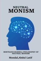 Bertrand Russell Philosophy of Neutral Monism