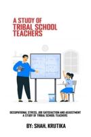 Occupational stress, job satisfaction and adjustment A study of tribal school teachers