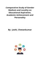 Comparative Study of Gender Medium and Locality on Educational Aspiration, Academic Achievement and Personality