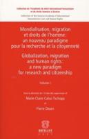 Mondialisation, Migration Et Droits De L'homme : Un Nouveau Paradigme Pour La Recherche Et La Citoyennete / Globalization, Migration and Human Rights : A New Paradigm for Research and Citizenship