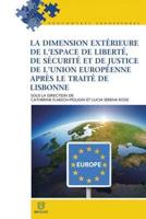 La Dimension Exterieure De L'espace De Liberte, De Securite Et De Justice De l'Union Europeenne Apres Le Traite De Lisbonne