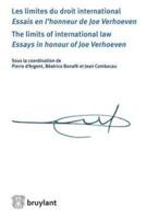 Les Limites Du Droit International - Essai En l'Honneur De Joe Verhoeven / The Limits of International Law - Essays in Honour of Joe Verhoeven