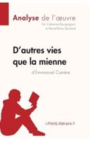 D'autres vies que la mienne d'Emmanuel Carrère (Analyse de l'oeuvre):Comprendre la littérature avec lePetitLittéraire.fr