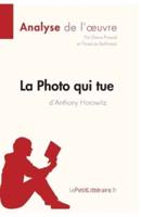 La Photo qui tue d'Anthony Horowitz (Analyse de l'oeuvre):Comprendre la littérature avec lePetitLittéraire.fr