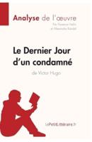 Le Dernier Jour d'un condamné de Victor Hugo (Analyse de l'oeuvre):Comprendre la littérature avec lePetitLittéraire.fr