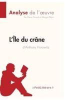 L'Île du crâne d'Anthony Horowitz (Analyse de l'oeuvre):Comprendre la littérature avec lePetitLittéraire.fr