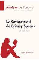 Le Ravissement de Britney Spears de Jean Rolin (Analyse de l'œuvre):Comprendre la littérature avec lePetitLittéraire.fr