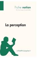 La perception (Fiche notion):LePetitPhilosophe.fr - Comprendre la philosophie