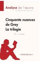 Cinquante nuances de Grey d'E. L. James - La trilogie (Analyse de l'oeuvre):Comprendre la littérature avec lePetitLittéraire.fr