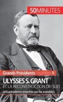 Ulysses S. Grant et la reconstruction du Sud:Une présidence entachée par les scandales