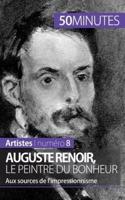 Auguste Renoir, le peintre du bonheur:Aux sources de l'impressionnisme