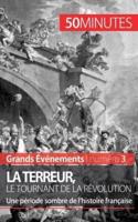 La Terreur, le tournant de la Révolution:Une période sombre de l'histoire française