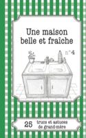 Une maison belle et fraîche:25 trucs et astuces de grand-mère