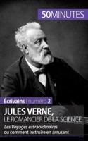Jules Verne, le romancier de la science:Les Voyages extraordinaires ou comment instruire en amusant