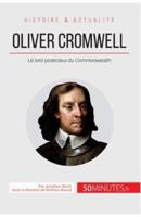 Oliver Cromwell:Le lord-protecteur du Commonwealth