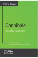 Cannibale de Didier Daeninckx (Analyse approfondie):Approfondissez votre lecture de cette œuvre avec notre profil littéraire (résumé, fiche de lecture et axes de lecture)