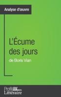 L'Écume des jours de Boris Vian (Analyse approfondie):Approfondissez votre lecture des romans classiques et modernes avec Profil-Litteraire.fr
