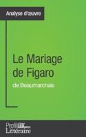 Analyse d'oeuvre : Le Mariage de Figaro de Beaumarchais:Approfondissez votre lecture des romans classiques et modernes avec Profil-Litteraire.fr