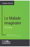 Le Malade imaginaire de Molière (analyse approfondie):Approfondissez votre lecture de cette œuvre avec notre profil littéraire (résumé, fiche de lecture et axes de lecture)