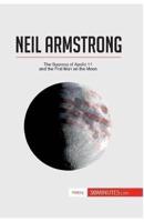 Neil Armstrong:The Success of Apollo 11 and the First Man on the Moon