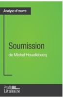Soumission de Michel Houellebecq (Analyse approfondie):Approfondissez votre lecture de cette œuvre avec notre profil littéraire (résumé, fiche de lecture et axes de lecture)