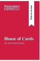 House of Cards de Michael Dobbs (Guía de lectura):Resumen y análisis completo