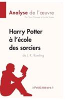 Harry Potter à l'école des sorciers de J. K. Rowling (Analyse de l'oeuvre):Comprendre la littérature avec lePetitLittéraire.fr