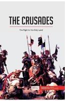 The Crusades :The Fight for the Holy Land