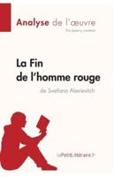 La Fin de l'homme rouge de Svetlana Alexievitch (Analyse de l'oeuvre):Résumé complet et analyse détaillée de l'oeuvre