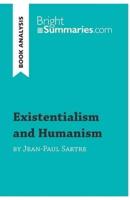 Existentialism and Humanism by Jean-Paul Sartre (Book Analysis):Detailed Summary, Analysis and Reading Guide