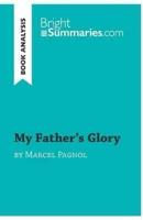 My Father's Glory by Marcel Pagnol (Book Analysis):Detailed Summary, Analysis and Reading Guide