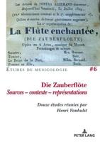 Die Zauberfloete, Sources - Contexte - Représentations