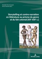 Storytelling Et Contre-Narration En Littérature Au Prisme Du Genre Et Du Fait Colonial (XXe-XXIe S.)