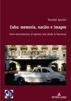 Cuba: memoria, nación e imagen; Siete acercamientos al séptimo arte desde la literatura