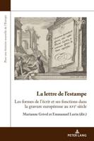 La lettre de l'estampe; Les formes de l'écrit et ses fonctions dans la gravure européenne au xvie siècle