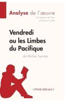 Vendredi ou les Limbes du Pacifique de Michel Tournier (Analyse de l'oeuvre):Comprendre la littérature avec lePetitLittéraire.fr
