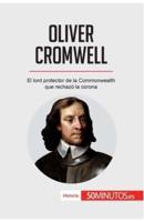 Oliver Cromwell:El lord protector de la Commonwealth que rechazó la corona