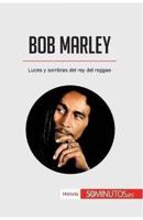 Bob Marley:Luces y sombras del rey del reggae