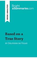 Based on a True Story by Delphine de Vigan (Book Analysis) :Detailed Summary, Analysis and Reading Guide