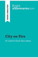 City on Fire by Garth Risk Hallberg (Book Analysis) :Detailed Summary, Analysis and Reading Guide