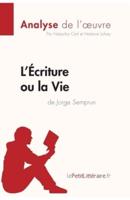 L'Écriture ou la Vie de Jorge Semprun (Analyse de l'oeuvre):Comprendre la littérature avec lePetitLittéraire.fr