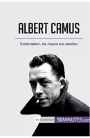 Albert Camus:Existentialism, the Absurd and rebellion