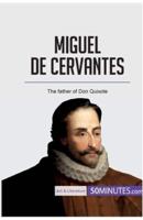 Miguel de Cervantes:The father of Don Quixote