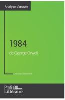 1984 de George Orwell (Analyse approfondie):Approfondissez votre lecture des romans classiques et modernes avec Profil-Litteraire.fr
