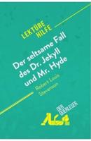 Der seltsame Fall des Dr. Jekyll und Mr. Hyde von Robert Louis Stevenson (Lektürehilfe):Detaillierte Zusammenfassung, Personenanalyse und Interpretation