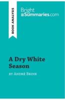 A Dry White Season by André Brink (Book Analysis):Detailed Summary, Analysis and Reading Guide