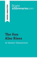 The Sun Also Rises by Ernest Hemingway (Book Analysis):Detailed Summary, Analysis and Reading Guide