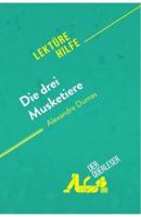 Die drei Musketiere von Alexandre Dumas (Lektürehilfe):Detaillierte Zusammenfassung, Personenanalyse und Interpretation